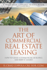 The Art of Commercial Real Estate Leasing: How to Lease a Commercial Building and Keep It Leased (Rich Dad Library) By R. Craig Coppola Cover Image