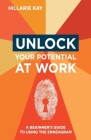 Unlock Your Potential at Work: A Beginner's Guide to Using the Enneagram By Hillarie Kay Cover Image