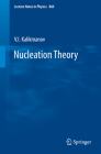 Nucleation Theory (Lecture Notes in Physics #860) By V. I. Kalikmanov Cover Image