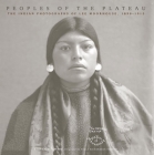 Peoples of the Plateau, 2: The Indian Photographs of Lee Moorhouse, 1898-1915 (Western Legacies #2) By Steven L. Grafe, Paula Richardson Fleming (Foreword by) Cover Image
