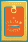 The Italian Pantry: 10 Ingredients, 100 Recipes – Showcasing the Best of Italian Home Cooking By Theo Randall Cover Image