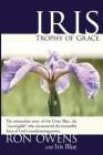 Iris Trophy of Grace By Ron Owens, Iris Blue (With) Cover Image