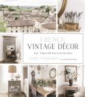 French Vintage Décor: Easy and Elegant DIY Projects for Any Home Cover Image