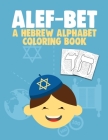Alef-Bet a Hebrew Alphabet Coloring Book: Jewish School Learning Judaism Hanukkah Gift (8.5 x 11 inches 56 Pages) Hebrew Letters Workbook For Boy and By Hebrew School Kids Learning Cover Image