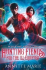 Hunting Fiends for the Ill-Equipped By Annette Marie Cover Image