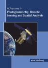 Advances in Photogrammetry, Remote Sensing and Spatial Analysis By Matt Weilberg (Editor) Cover Image