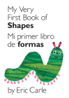 My Very First Book of Shapes / Mi primer libro de formas: Bilingual Edition By Eric Carle, Eric Carle (Illustrator) Cover Image