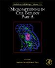 Micropatterning in Cell Biology, Part a: Volume 119 (Methods in Cell Biology #119) By Matthieu Piel (Volume Editor), Manuel Théry (Volume Editor) Cover Image
