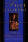 The First Elizabeth By Carolly Erickson Cover Image