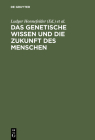 Das Genetische Wissen Und Die Zukunft Des Menschen By Ludger Honnefelder (Editor), Dietmar Mieth (Editor), Peter Propping (Editor) Cover Image