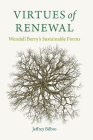 Virtues of Renewal: Wendell Berry's Sustainable Forms (Culture of the Land) By Jeffrey Bilbro Cover Image