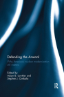 Defending the Arsenal: Why America's Nuclear Modernization Still Matters By Adam B. Lowther (Editor), Stephen J. Cimbala (Editor) Cover Image