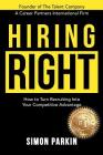 Hiring Right: How to Turn Recruiting Into Your Competitive Advantage By Simon Parkin Cover Image