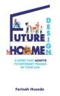 Future Home Design: A Home That Adapts To Different Phases Of Your Life By Farinah Husodo Cover Image
