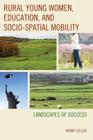 Rural Young Women, Education, and Socio-Spatial Mobility: Landscapes of Success Cover Image