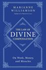 The Law of Divine Compensation: On Work, Money, and Miracles (The Marianne Williamson Series) By Marianne Williamson Cover Image