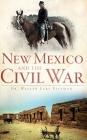 New Mexico and the Civil War By Walter Earl Pittman Cover Image