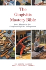 The Gingivitis Mastery Bible: Your Blueprint for Complete Gingivitis Management Cover Image