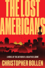 The Lost Americans: A Novel By Christopher Bollen Cover Image