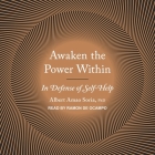 Awaken the Power Within Lib/E: In Defense of Self-Help By Albert Amao Soria, Ramón de Ocampo (Read by) Cover Image