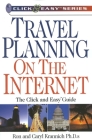 Travel Planning on the Internet: The Click and Easy(tm) Guide (Click & Easy Series) Cover Image