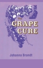 The Grape Cure By Johanna Brandt Cover Image