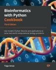 Bioinformatics with Python Cookbook - Third Edition: Use modern Python libraries and applications to solve real-world computational biology problems Cover Image