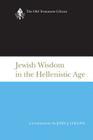 Jewish Wisdom in the Hellenistic Age (Old Testament Library) By John J. Collins Cover Image