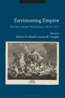Envisioning Empire: The New British World from 1763 to 1773 By James M. Vaughn (Editor), Robert A. Olwell (Editor) Cover Image