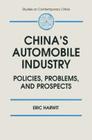 China's Automobile Industry: Policies, Problems and Prospects By Eric Harwit Cover Image