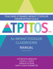 Teaching Pyramid Infant-Toddler Observation Scale (Tpitos(tm)) for Infant-Toddler Classrooms Manual, Research Edition By Kathryn M. Bigelow, Judith Carta, Dwight Wayland Irvin Cover Image