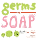 Germs vs. Soap By Didi Dragon Cover Image