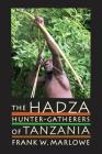 The Hadza: Hunter-Gatherers of Tanzania (Origins of Human Behavior and Culture #3) By Frank Marlowe Cover Image