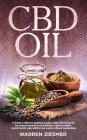 Cbd Oil: A simple & effective beginner's guide on using CBD Hemp Oil, the natural remedy to cure illnesses, improve health, men By Warren Ziesmer Cover Image