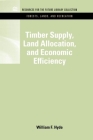 Timber Supply, Land Allocation, and Economic Efficiency (Rff Forests) By William F. Hyde Cover Image
