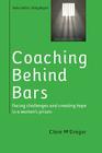 Coaching Behind Bars: Facing Challenges and Creating Hope in a Womens Prison By Clare McGregor Cover Image