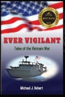 Ever Vigilant: Tales of the Vietnam War Cover Image
