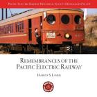 Pacific Electric Railway Historical Society: Remembrances of the Pacific Electric Railway Cover Image