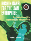 Hoshin Kanri for the Lean Enterprise: Developing Competitive Capabilities and Managing Profit [With CD-ROM] Cover Image