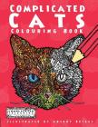 Complicated Cats: Colouring Book (Complicated Colouring) By Complicated Colouring, Antony Briggs (Illustrator) Cover Image