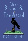 Tale of Bronco & The Wizard: An Urban Fantasy about Friendship, Football, and Wizards Cover Image