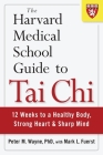 The Harvard Medical School Guide to Tai Chi: 12 Weeks to a Healthy Body, Strong Heart, and Sharp Mind By Peter Wayne Cover Image