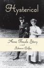 Hysterical: Anna Freud's Story By Rebecca Coffey Cover Image