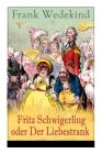 Fritz Schwigerling oder Der Liebestrank: Schwank in drei Aufzügen Cover Image
