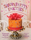 Serendipity Parties: Pleasantly Unexpected Ideas for Entertaining By Stephen Bruce, Sarah Key, Liz Steger (Photographs by), Seymour Chwast (Illustrator) Cover Image