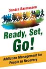 Ready, Set, Go!: Addiction Management for People in Recovery By Sandra Rasmussen Cover Image