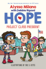 Project Class President (Alyssa Milano's Hope #3) By Alyssa Milano, Debbie Rigaud, Eric S. Keyes (Illustrator) Cover Image