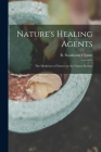 Nature's Healing Agents; the Medicines of Nature (or the Natura System) Cover Image