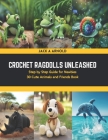 Crochet Ragdolls Unleashed: Step by Step Guide for Newbies 30 Cute Animals and Friends Book Cover Image