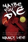 Maybe You Die: The True Story of a Couple Living the All-American Nightmare Cover Image